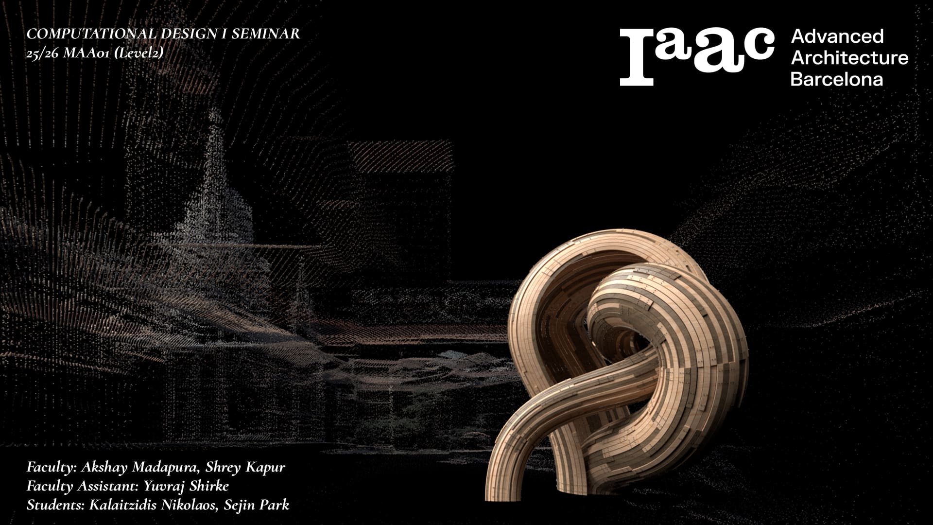 Cover page for the IAAC Computational Design I Seminar. The image features a parametric, twisted wooden structure in the foreground against a dark, point-cloud digital background. Text lists the Faculty as Akshay Madapura and Shrey Kapur, and Students as Kalaitzidis Nikolaos and Sejin Park.